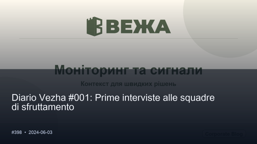 Diario Vezha #001: Prime interviste alle squadre di sfruttamento